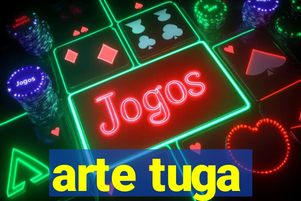 arte tuga